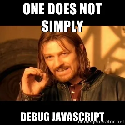 One does not simply debug javascript